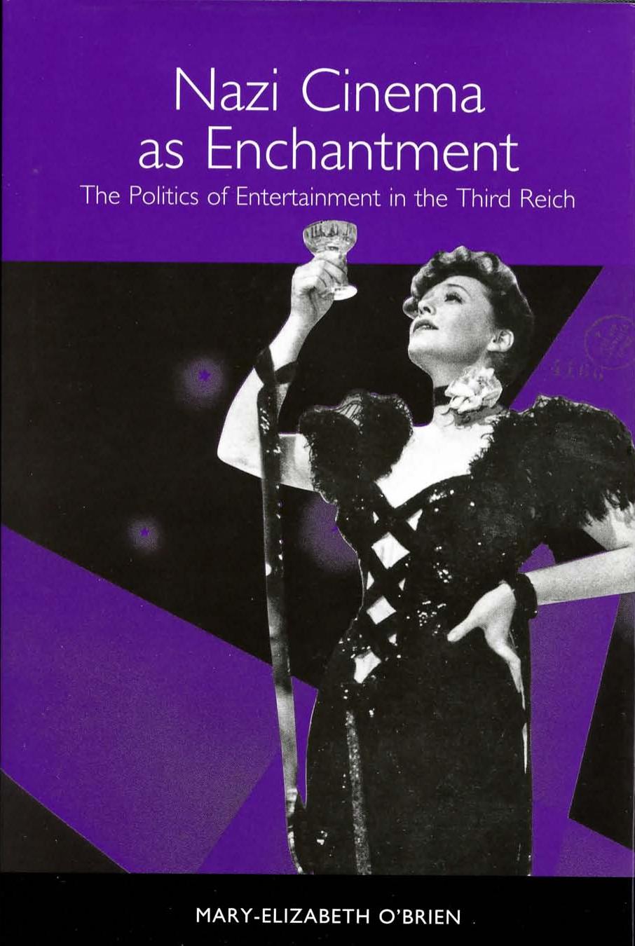 Nazi Cinema as Enchantment: The Politics of Entertainment in the Third Reich (Studies in German Literature Linguistics and Culture) by Mary-Elizabeth O'Brien