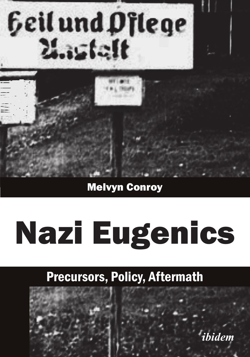 Nazi Eugenics: Precursors, Policy, Aftermath by Melvyn Conroy