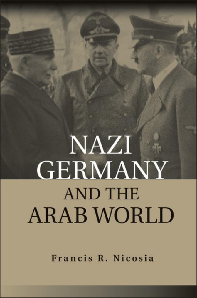 Nazi Germany and the Arab world by Francis R. Nicosia