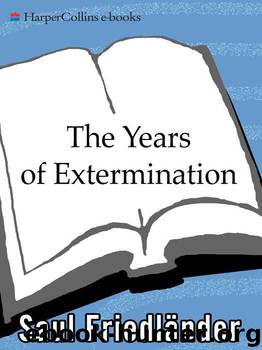 Nazi Germany and the Jews, Volume 2: The Years of Extermination by Saul Friedlander