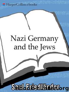 Nazi Germany and the Jews: The Years of Persecution, 1933-1939 by Friedlander Saul