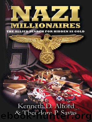 Nazi Millionaires: The Allied Search for Hidden SS Gold by Kenneth A. Alford & Theodore P. Savas