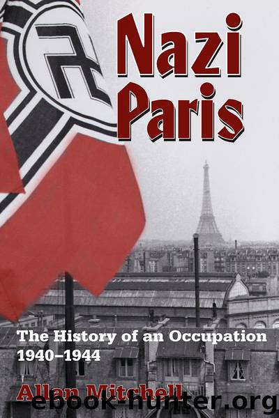Nazi Paris: The History of an Occupation, 1940-1944 by Mitchell Allan