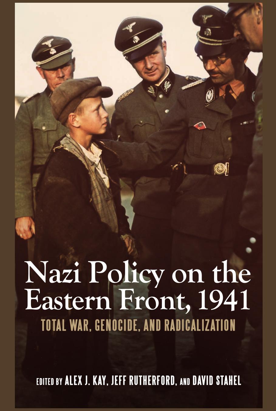 Nazi Policy on the Eastern Front, 1941 by Stahel David Rutherford Jeff. Kay Alex J
