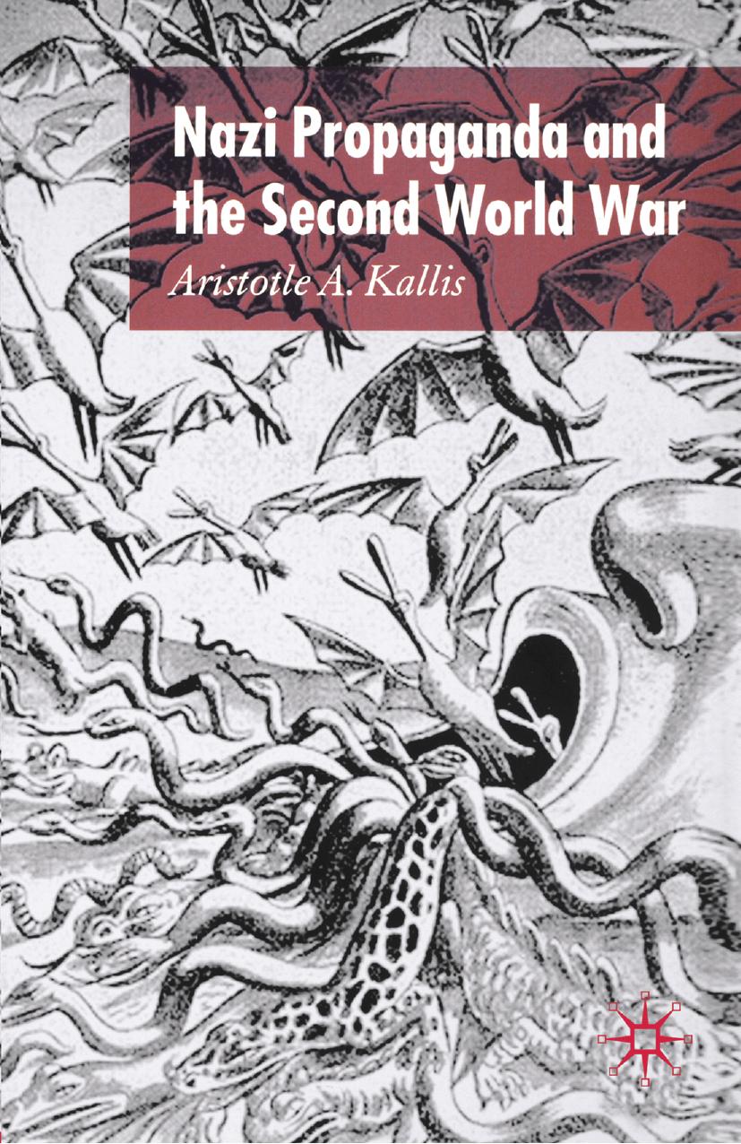 Nazi Propaganda and the Second World War by Aristotle A. Kallis (auth.)