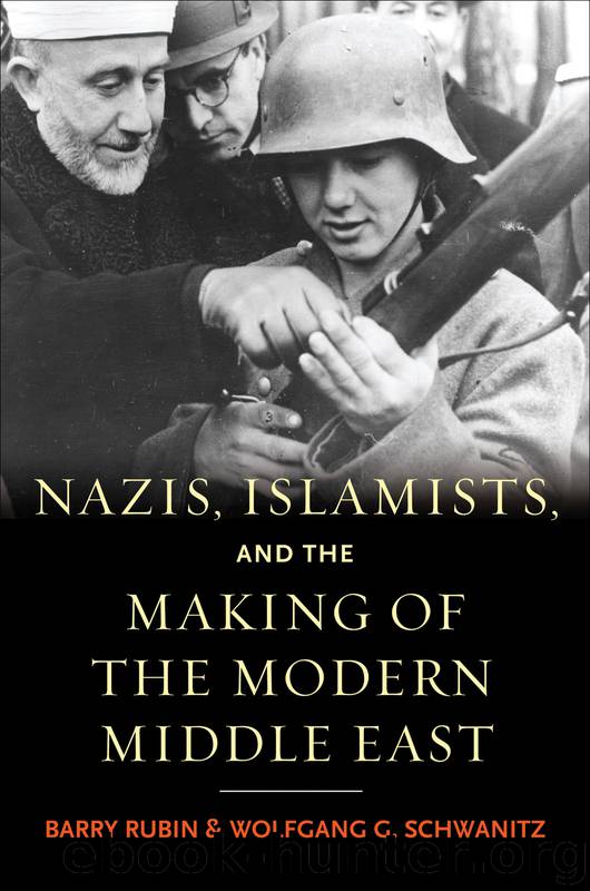 Nazis, Islamists, and the Making of the Modern Middle East by Barry Rubin & Wolfgang G. Schwanitz