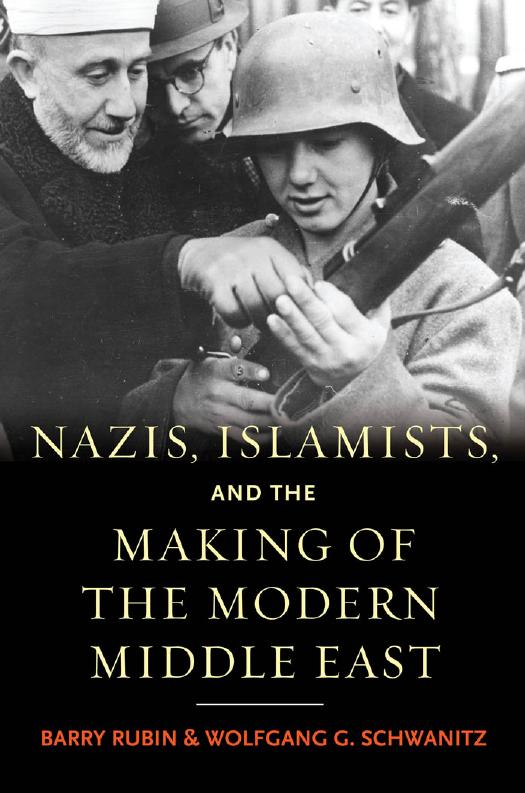 Nazis, Islamists, and the Making of the Modern Middle East by Rubin Barry