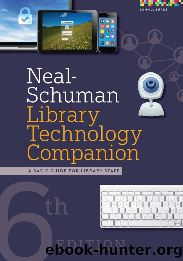 Neal-Schuman Library Technology Companion: A Basic Guide for Library Staff by Burke John J.;