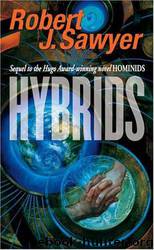 Neanderthal Parallax 3 - Hybrids by Robert J. Sawyer
