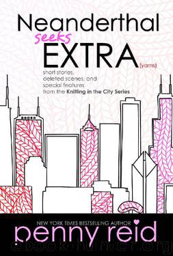 Neanderthal Seeks Extra Yarns (Knitting in the City Book 8) by Penny Reid