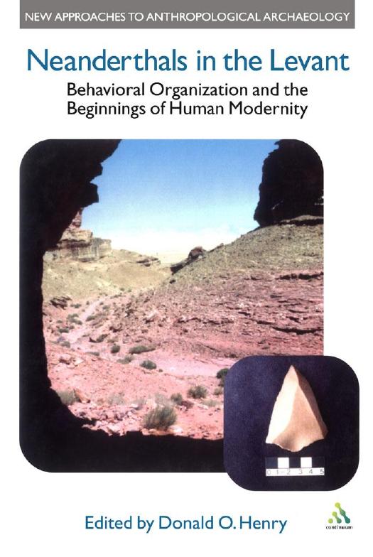 Neanderthals in the Levant : behavioral organization and the beginnings of human modernity by Henry Donald O