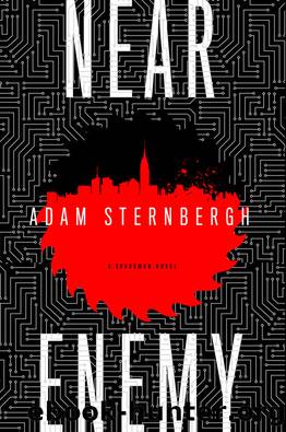 Near Enemy: A Spademan Novel by Adam Sternbergh