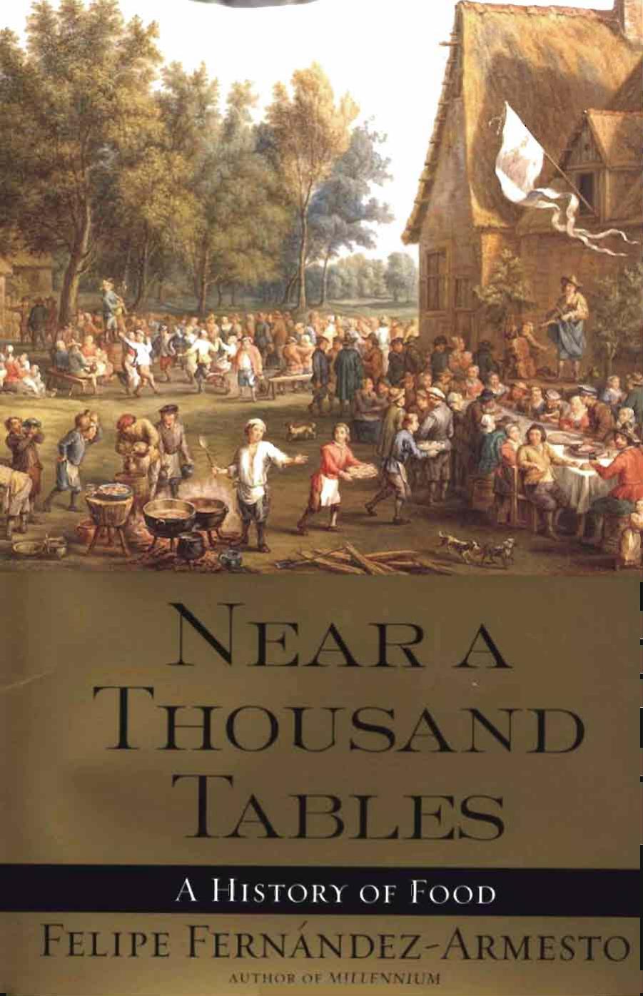 Near a Thousand Tables - A History of Food by Felipe Fernandez-Armesto