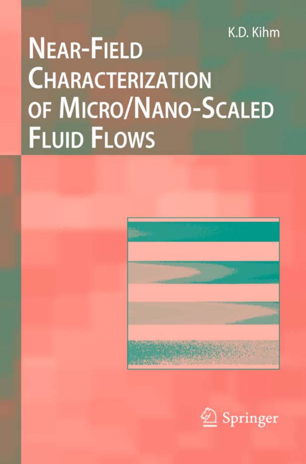 Near-Field Characterization of MicroNano-Scaled Fluid Flows (Experimental Fluid Mechanics) by Kenneth D. Kihm