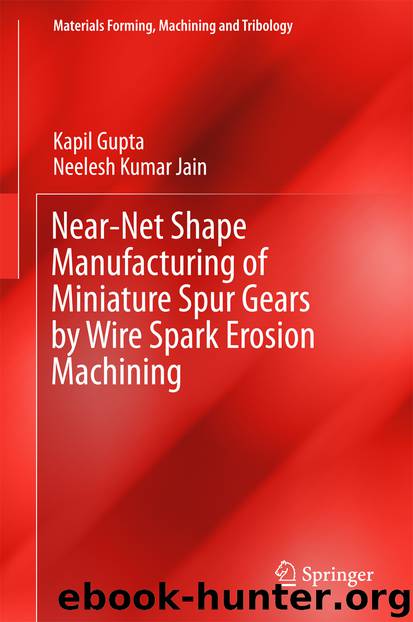 Near-Net Shape Manufacturing of Miniature Spur Gears by Wire Spark Erosion Machining by Kapil Gupta & Neelesh Kumar Jain