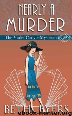 Nearly A Murder: A Violet Carlyle Historical Mystery (The Violet Carlyle Mysteries Book 22) by Beth Byers