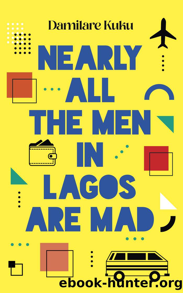 Nearly All the Men in Lagos Are Mad by Damilare Kuku
