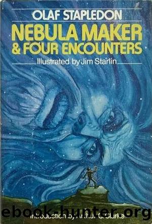 Nebula Maker & Four Encounters by Olaf Stapledon