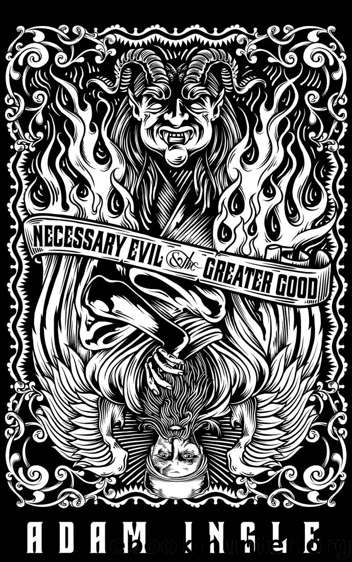 Necessary Evil and the Greater Good by Adam Ingle