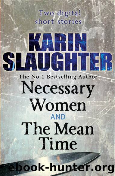 Necessary Women and the Mean Time (Short Stories) by Karin Slaughter