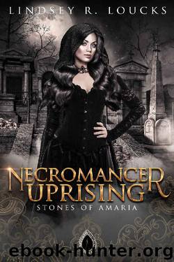 Necromancer Uprising: Book 4 by Lindsey R. Loucks & Stones of Amaria