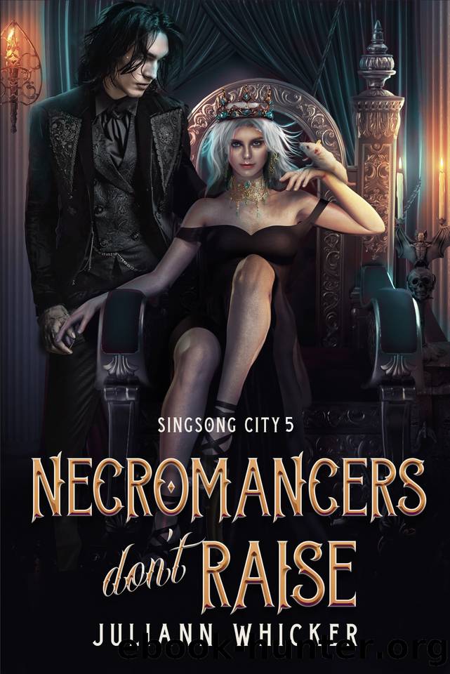 Necromancers Don't Raise: An Urban Fantasy Romantic Comedy (Singsong City Book 5) by Juliann Whicker