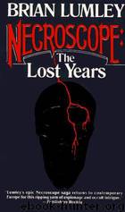 Necroscope 009 - The Lost Years 01 - The Lost Years by Brian Lumley