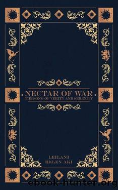 Nectar of War: The Song of Verity and Serenity (The Nectar of War Series Book 1) by Leilani Helen Aki