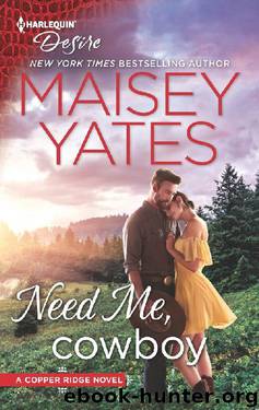 Need Me, Cowboy (Copper Ridge Book 2653) by Maisey Yates