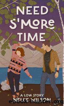Need S'More Time: A Love Story by Nellie Wilson