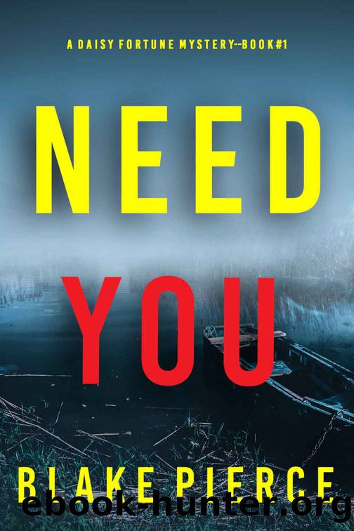 Need You (A Daisy Fortune Private Investigator MysteryâBook 1) by Blake Pierce
