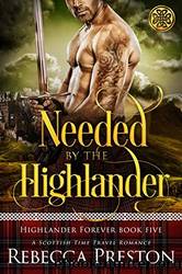 Needed by The Highlander by Rebecca Preston
