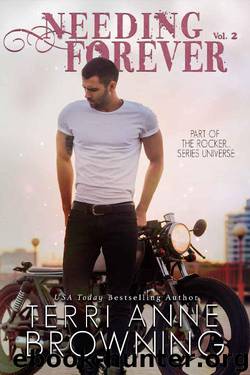 Needing Forever VOL 2: Part of The Rocker... Series Universe by Terri Anne Browning & Lisa Hollett