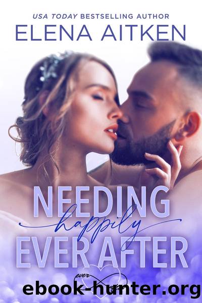 Needing Happily Ever After by Elena Aitken