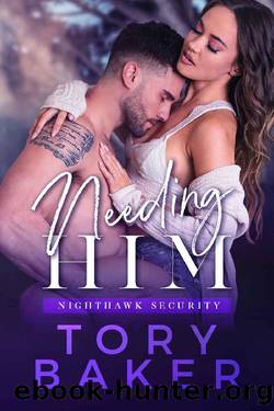 Needing Him (Nighthawk Security Book 3) by Tory Baker