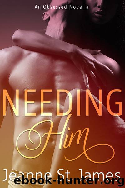 Needing Him by Jeanne St. James
