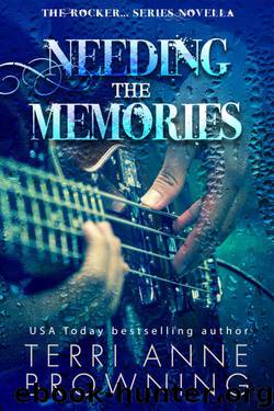 Needing the Memories: The Rocker...Series Novella by Terri Anne Browning