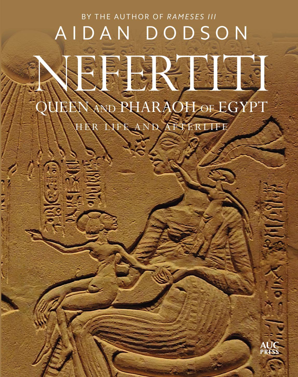 Nefertiti, Queen and Pharaoh of Egypt by Aidan Dodson;