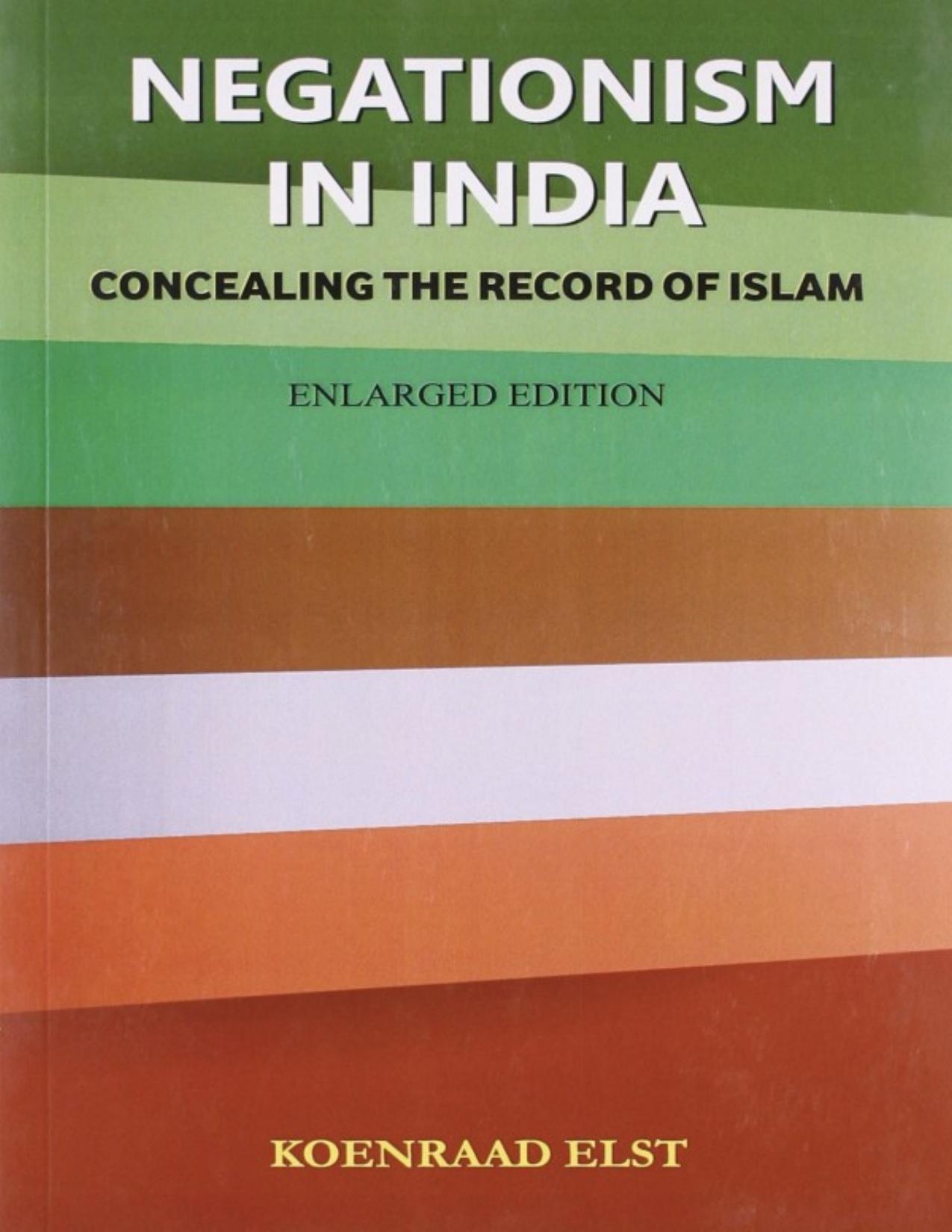 Negationism in India: Concealing the Record of Islam by Koenraad Elst