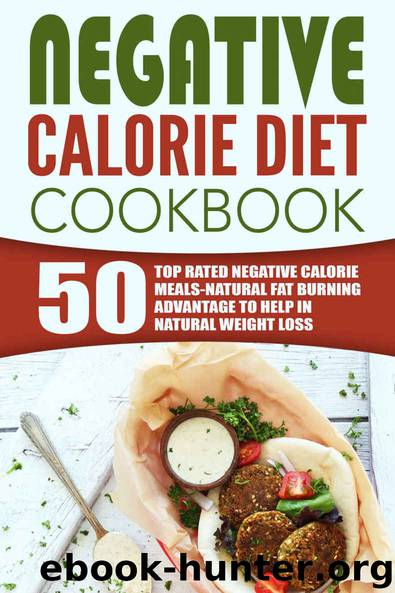 Negative Calorie Diet Cookbook: 50 Top Rated Negative Calorie Meals-Natural Fat Burning Advantage To Help In Natural Weight Loss by Sanders Amelia