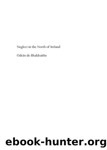 Neglect in the North of Ireland by Odrán de Bhaldraithe