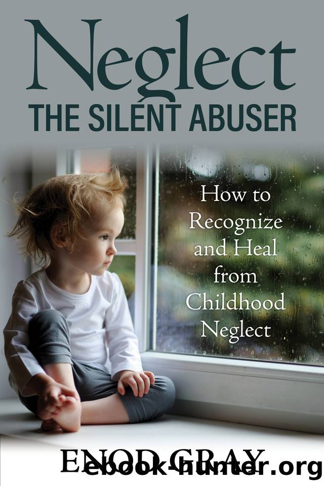 Neglect-The Silent Abuser: How to Recognize and Heal from Childhood Neglect by Gray Enod