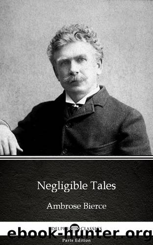 Negligible Tales by Ambrose Bierce (Illustrated) by Ambrose Bierce