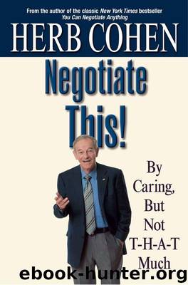 Negotiate This!: By Caring, But Not T-H-A-T Much by Cohen Herb