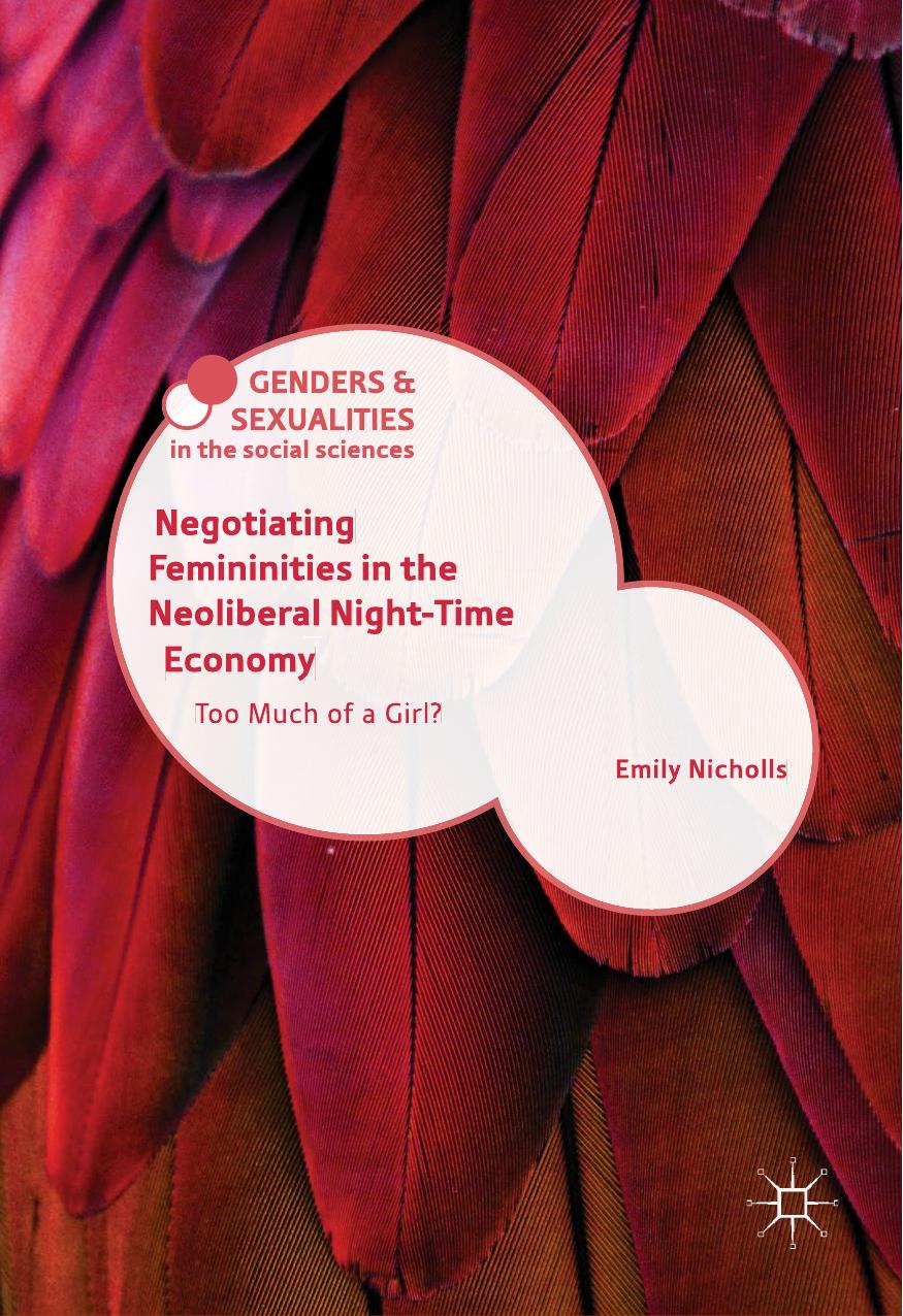 Negotiating Femininities in the Neoliberal Night-Time Economy by Emily Nicholls