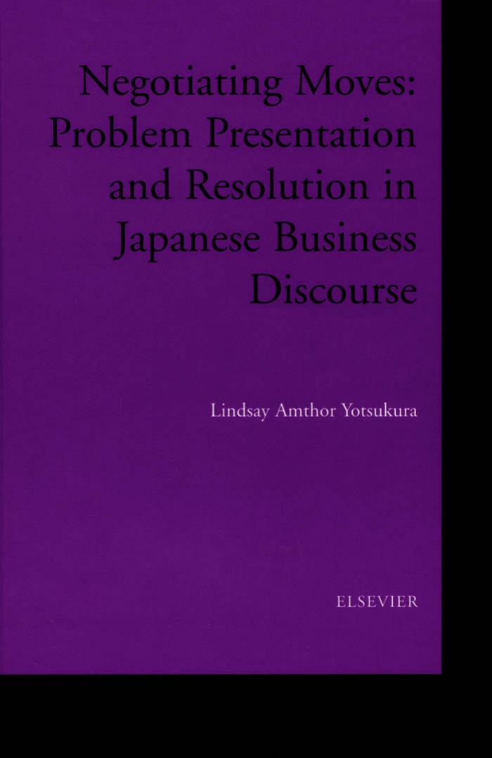Negotiating Moves: Problem Presentation and Resolution in Japanese Business Discourse by Lindsay Amthor Yotsukura