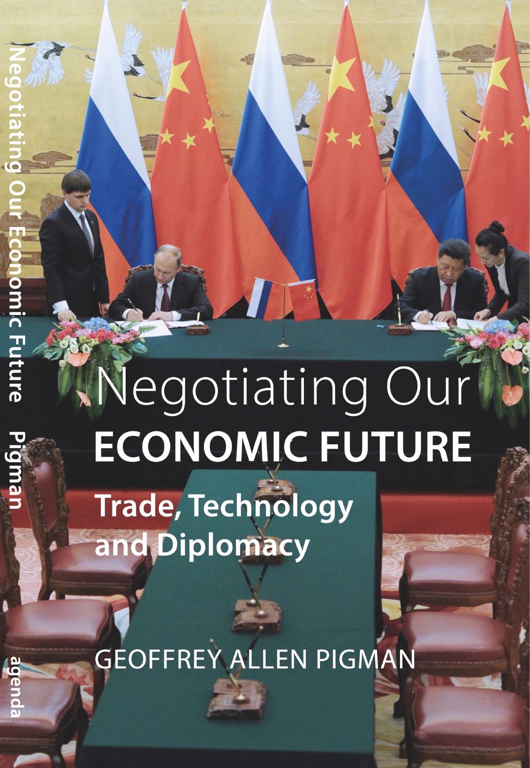Negotiating Our Economic Future: Trade, Technology and Diplomacy by Geoffrey Allen Pigman