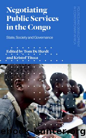 Negotiating Public Services in the Congo by Tom De Herdt Kristof Titeca