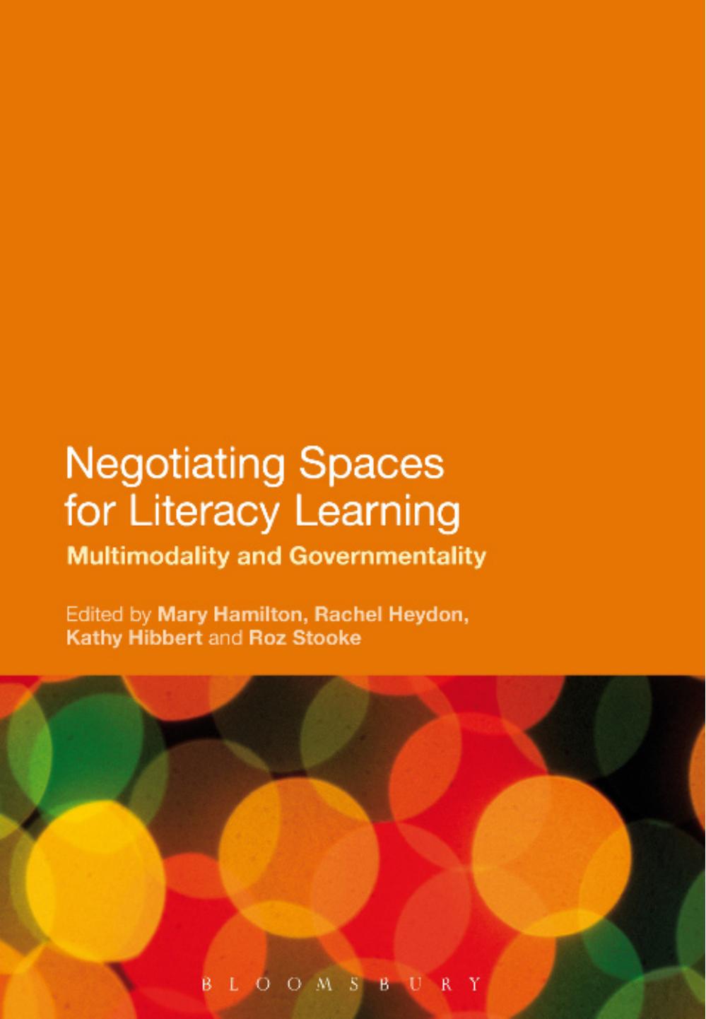 Negotiating Spaces for Literacy Learning: Multimodality and Governmentality by Rachel Heydon; Kathryn Hibbert; Roz Stooke (editors)