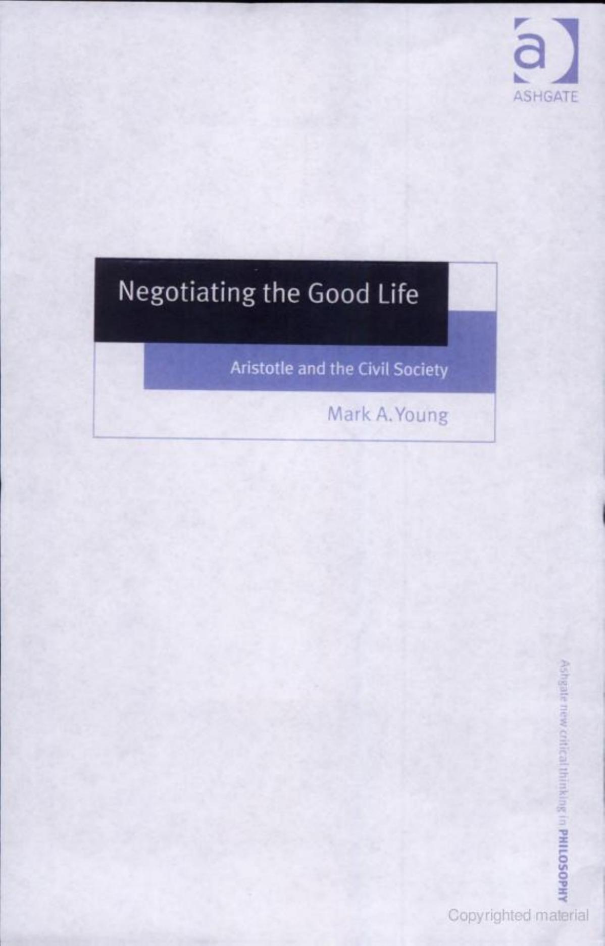 Negotiating The Good Life: Aristotle And The Civil Society (Ashgate New Critical Thinking in Philosophy) by Mark A. Young